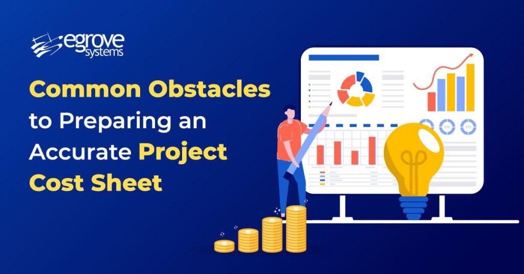 Common Obstacles to Preparing an Accurate Project Cost Sheet