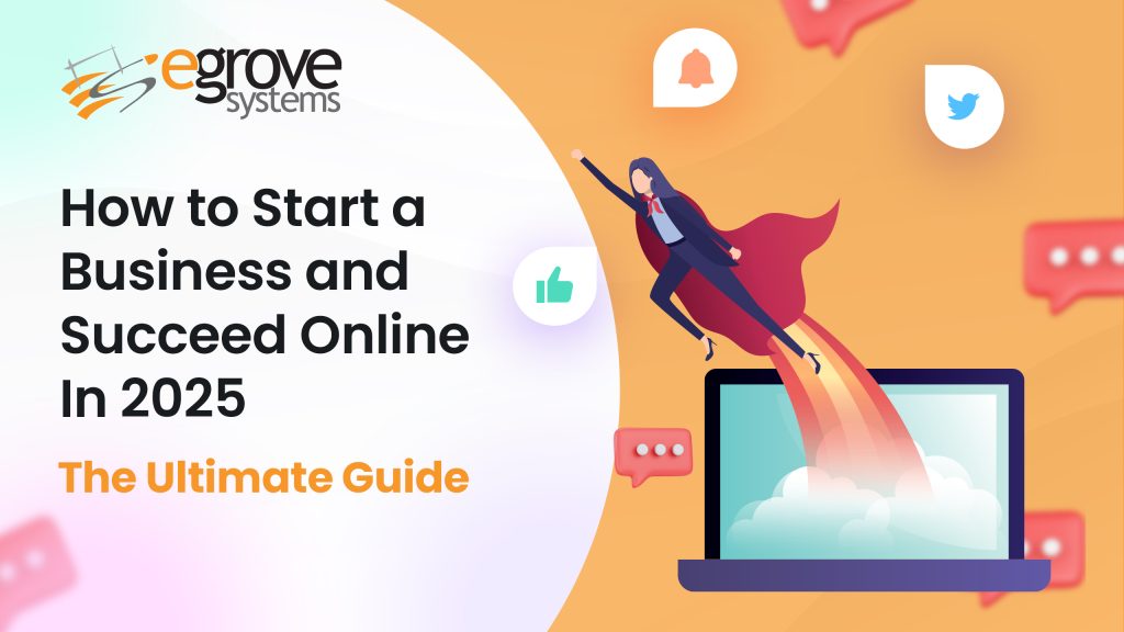 How to Start a Business and Succeed Online in 2025: The Ultimate Guide