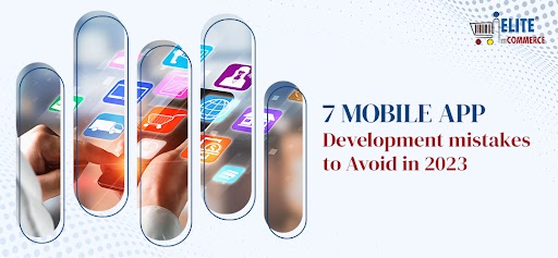 7 Mobile app development mistakes to Avoid in 2023